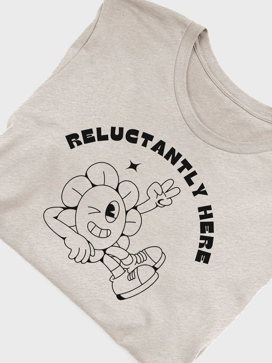 Reluctantly Here– Light Tee product image (2)