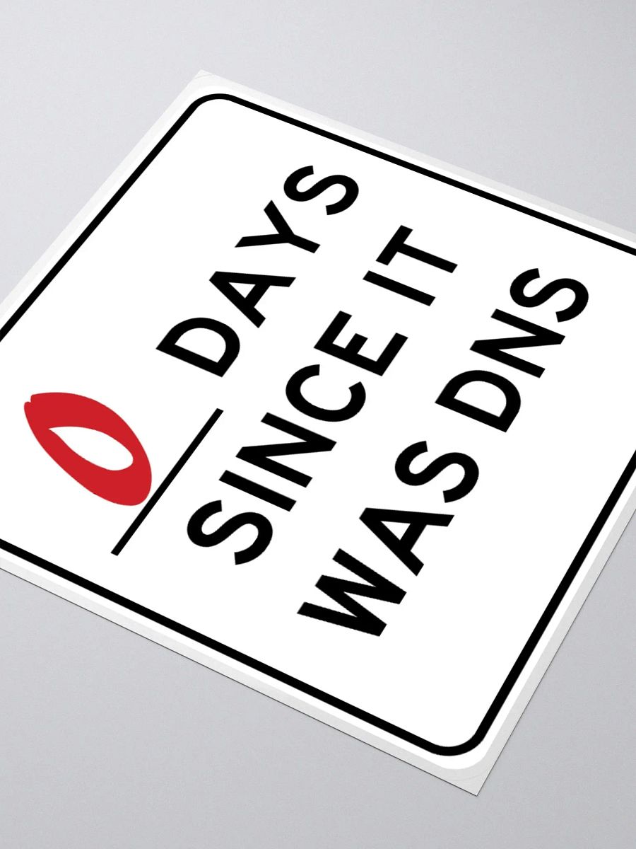 Zero Days Since It Was DNS Sticker product image (8)