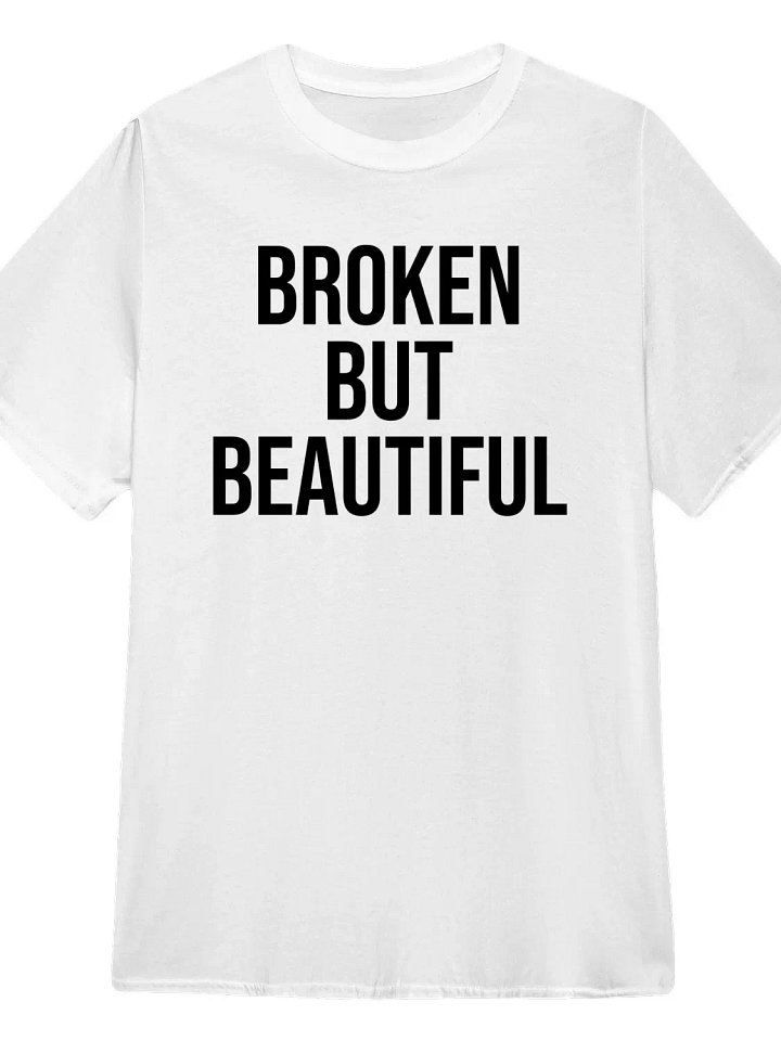 Broken But Beautiful T-Shirt product image (1)