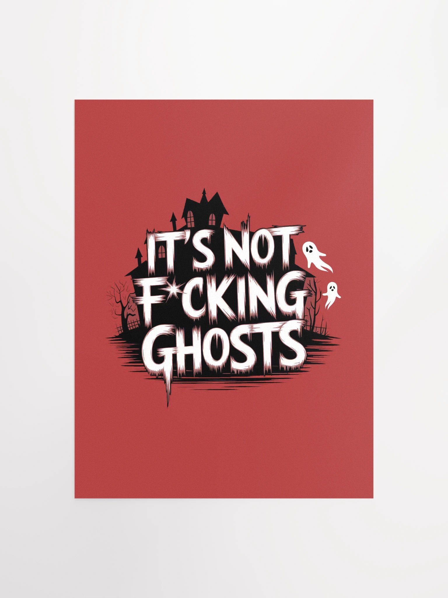 It's Not F*cking Ghosts Poster 12x16 — BT.POST-01 product image (1)
