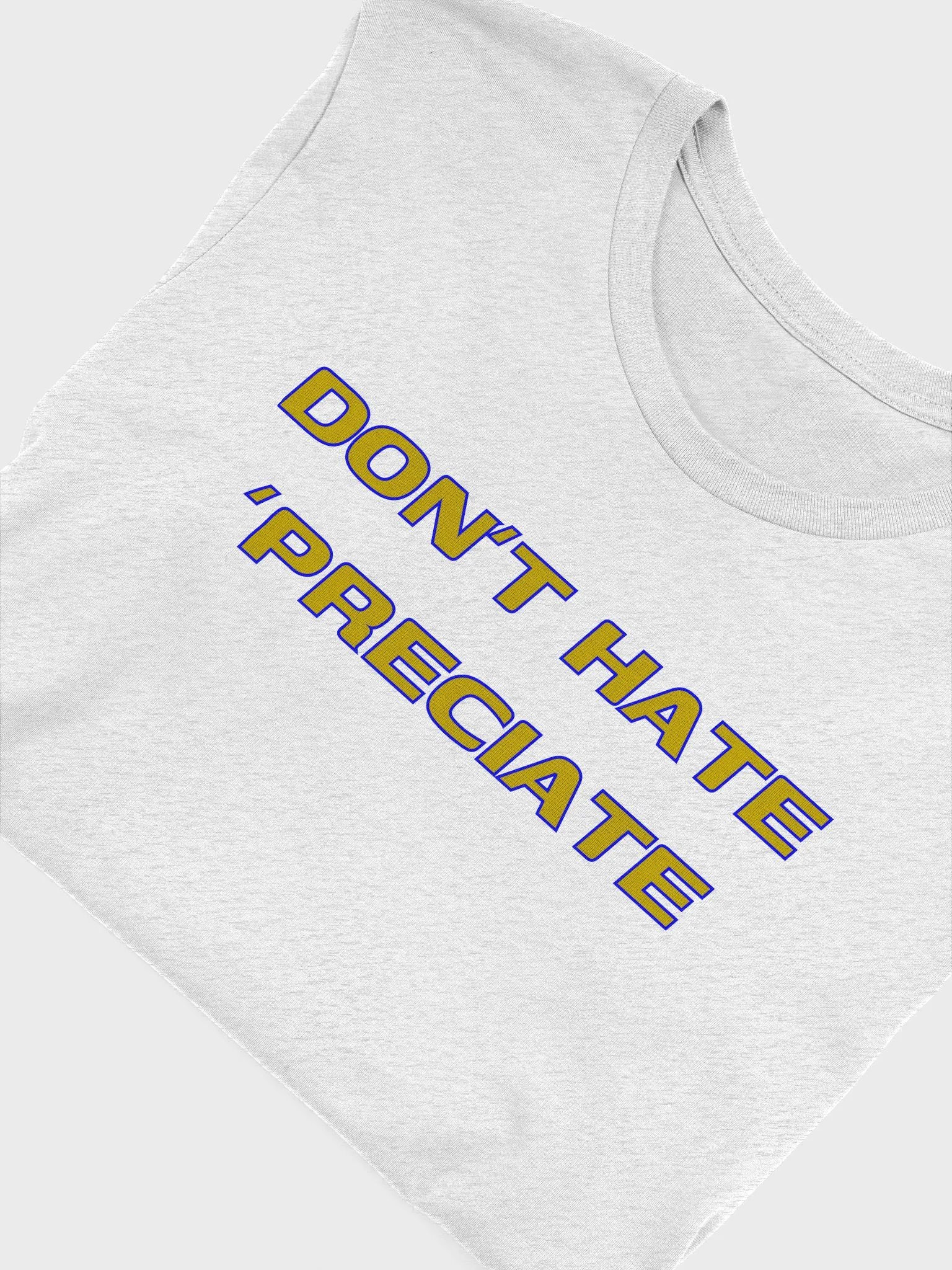 Don't Hate - 'Preciate product image (51)