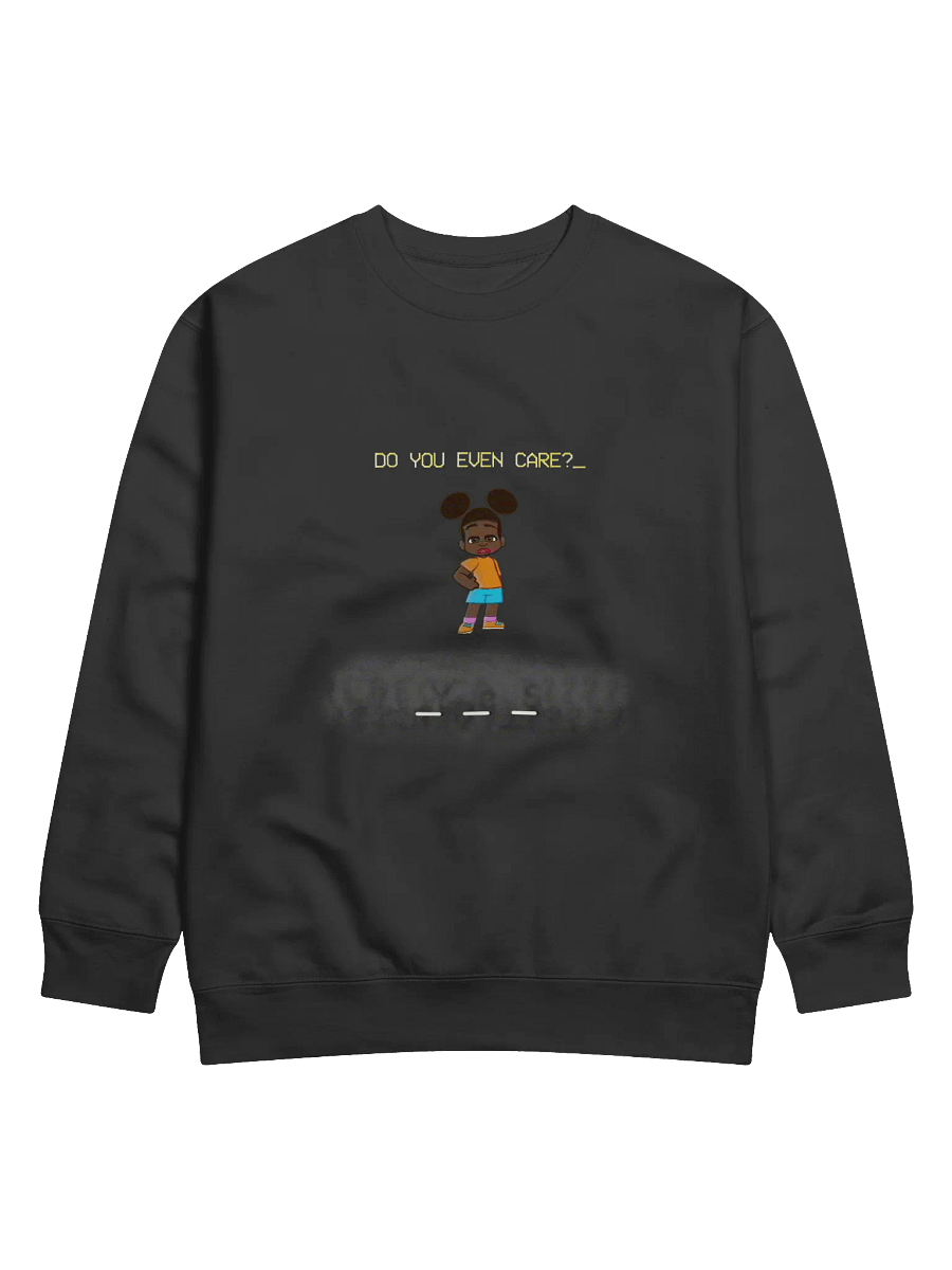 Do You Even Care? Sweatshirt! product image (4)