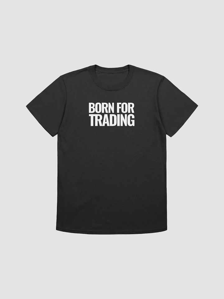 Born for Trading Shirt product image (1)