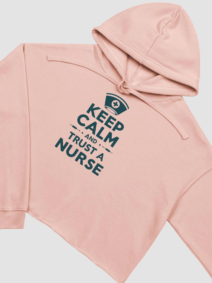Nurse's Trust Crop Hoodie, KEEP CALM AND TRUST A NURSE product image (6)