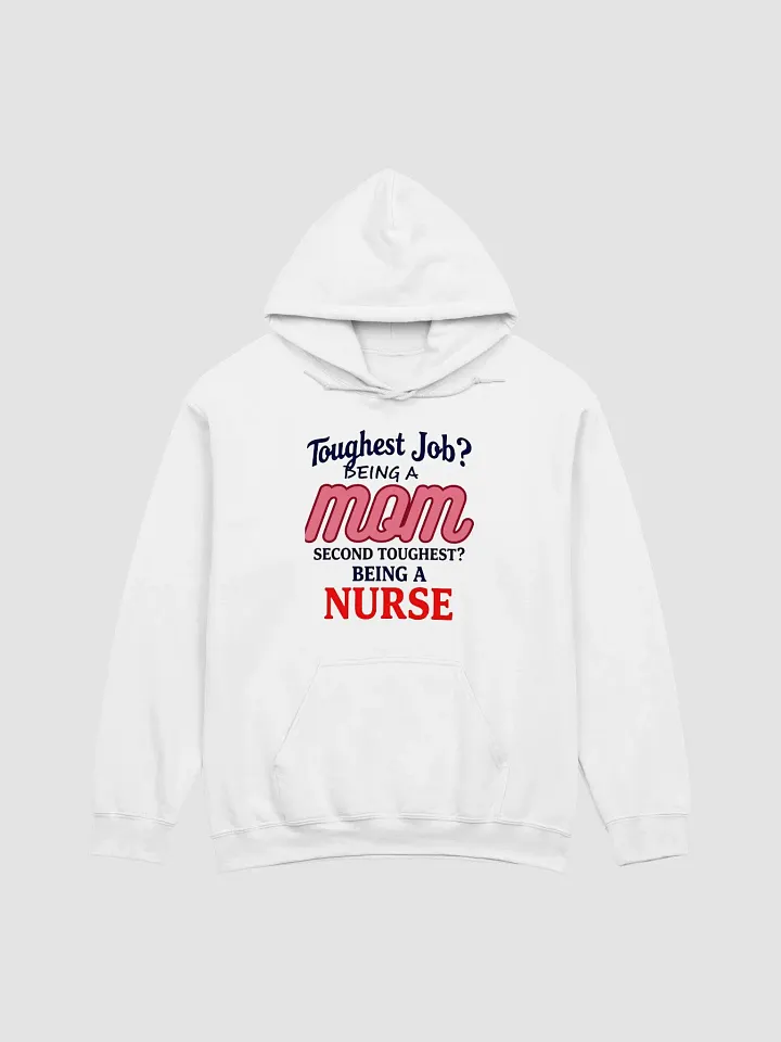 Mom Nurse Toughest Job Hoodie product image (2)