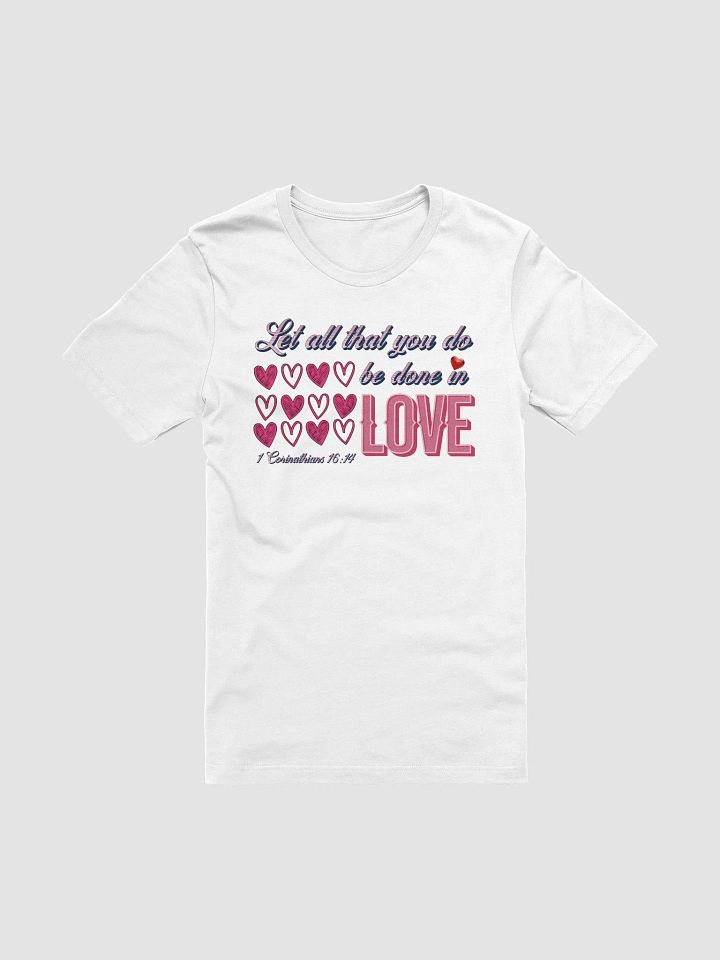 Let All That You Do Be Done In Love Shine T-Shirt product image (1)