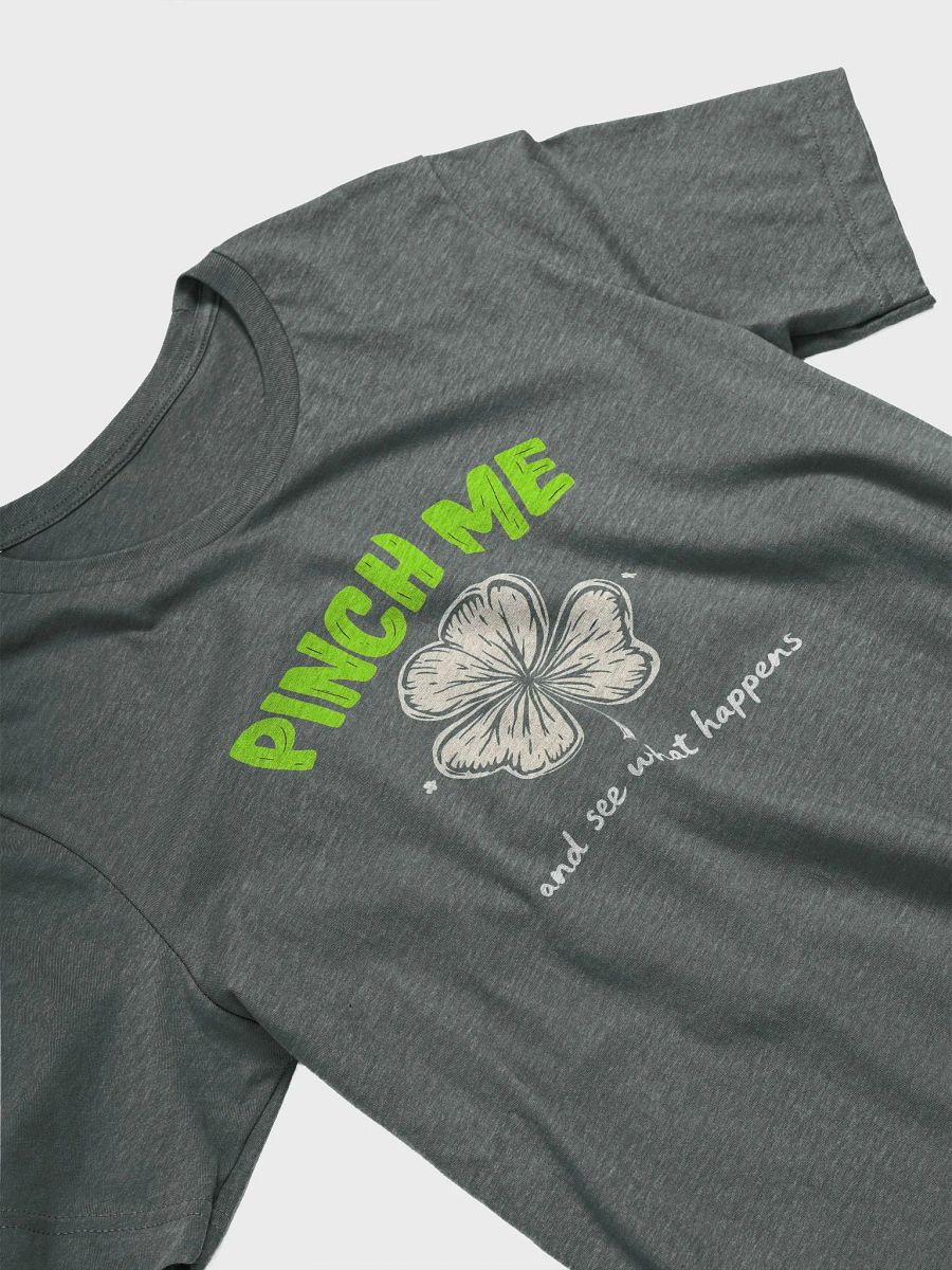 Pinch Me and See What Happens - Playful St. Patrick's Day Tee product image (6)