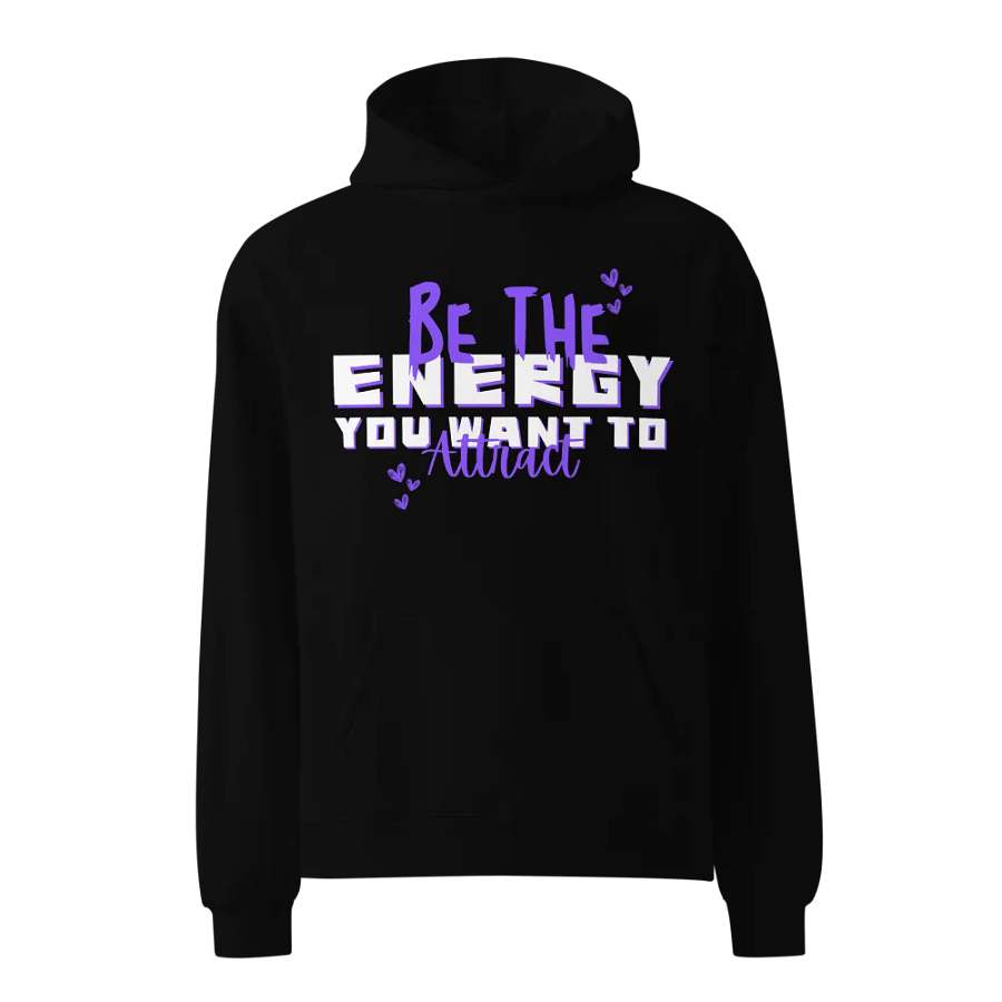 Be the energy you want to attract unisex hoodie product image (11)