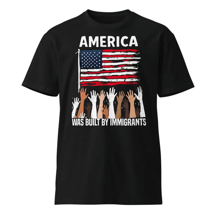 America Was Built by Immigrants Diversity Immigration Rights T-Shirt product image (1)
