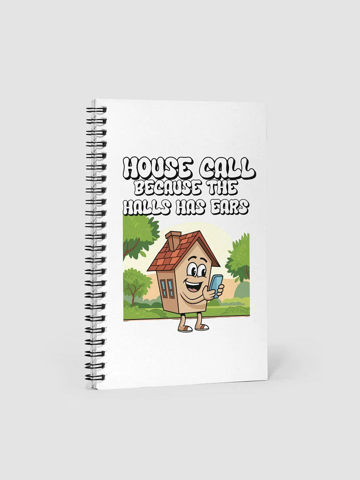 House Calls - Because The Halls Has Ears - Funny Wordplay Spiral Notebook product image (2)