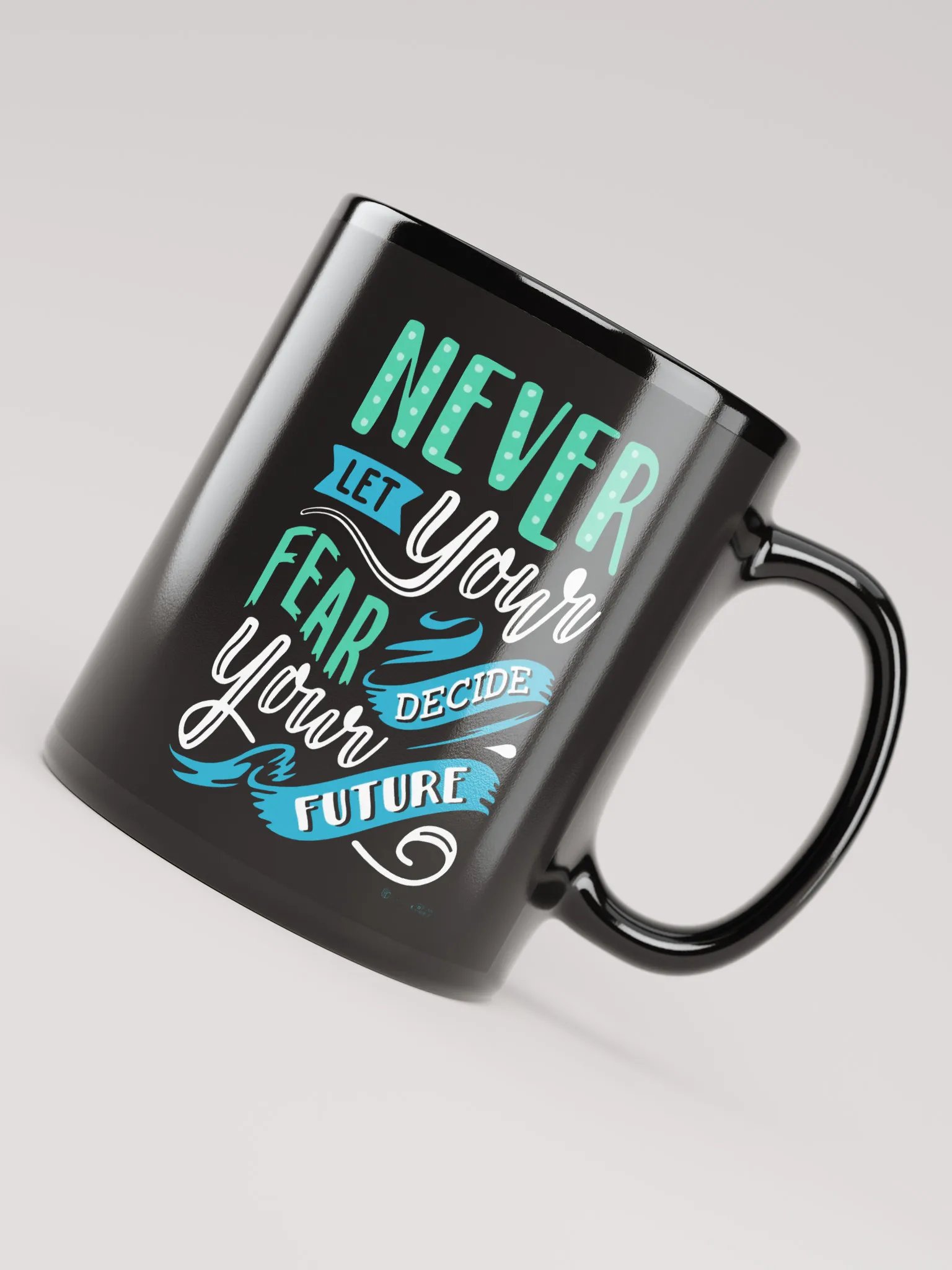 Never Let Your Fear Decide Your Future Mug product image (4)