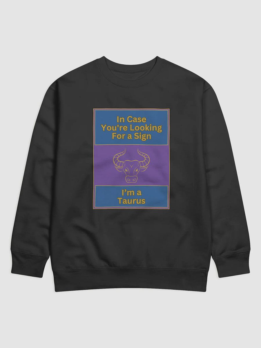 In Case You’re Looking For A Sign Taurus Zodiac Sign Sweatshirt, Zodiac Sign vibes Sweatshirt, Taurus Sweatshirt, Astrological Sweatshirt product image (1)