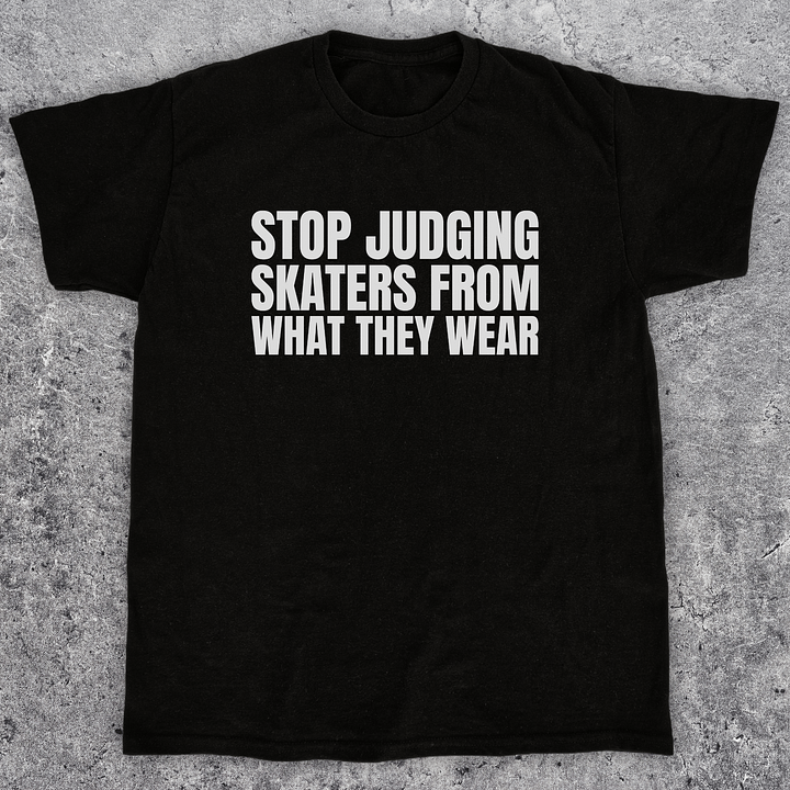 Stop judging skaters from what they wear, Skateboarding t-shirt, Unisex product image (1)