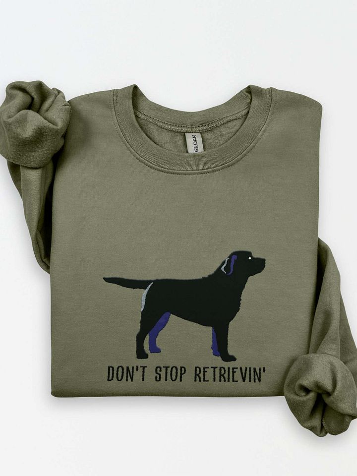 Don't Stop Retrievin' Sweatshirt (Embroidered) of a Labrador Retriever(Black) product image (1)