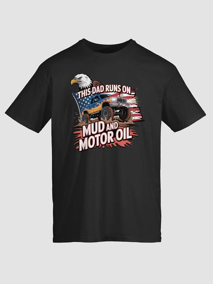 Mud & Motor Oil Truck Dad T-Shirt product image (1)