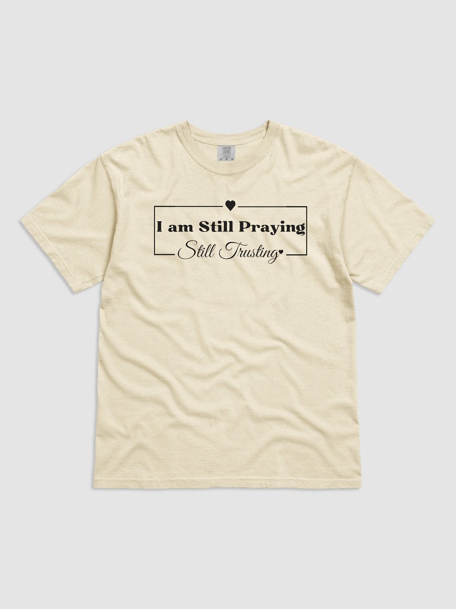 I am Still Praying, Still Trusting Comfort Colors T-shirt product image (29)