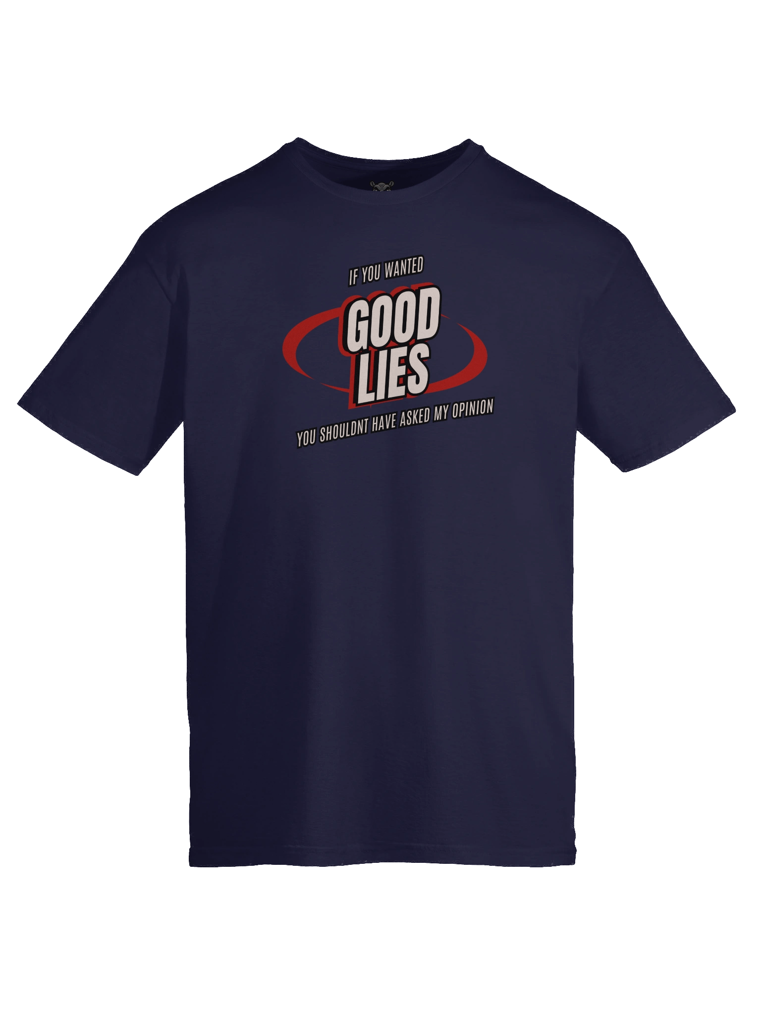 "If You Wanted Good Lies, You Shouldn’t Have Asked My Opinion" T-Shirt – Funny Savage Graphic Tee product image (3)