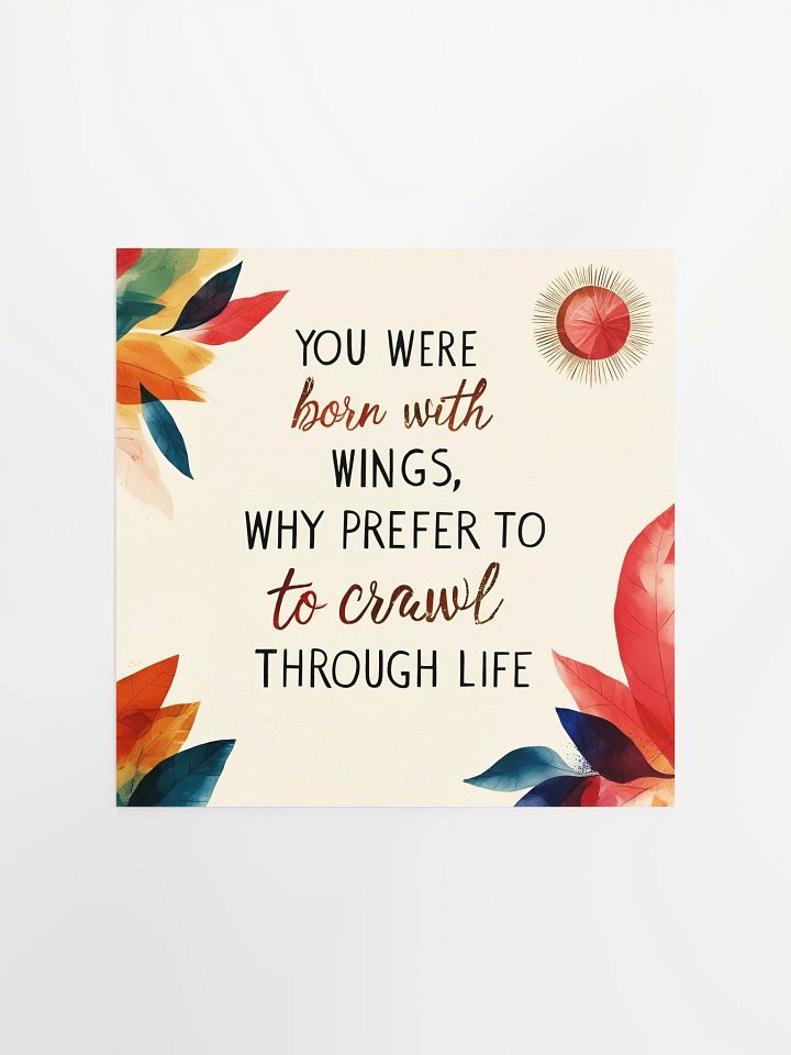 You were born with wings, why prefer to crawl through life? - Enhanced Matte Paper Poster product image (4)