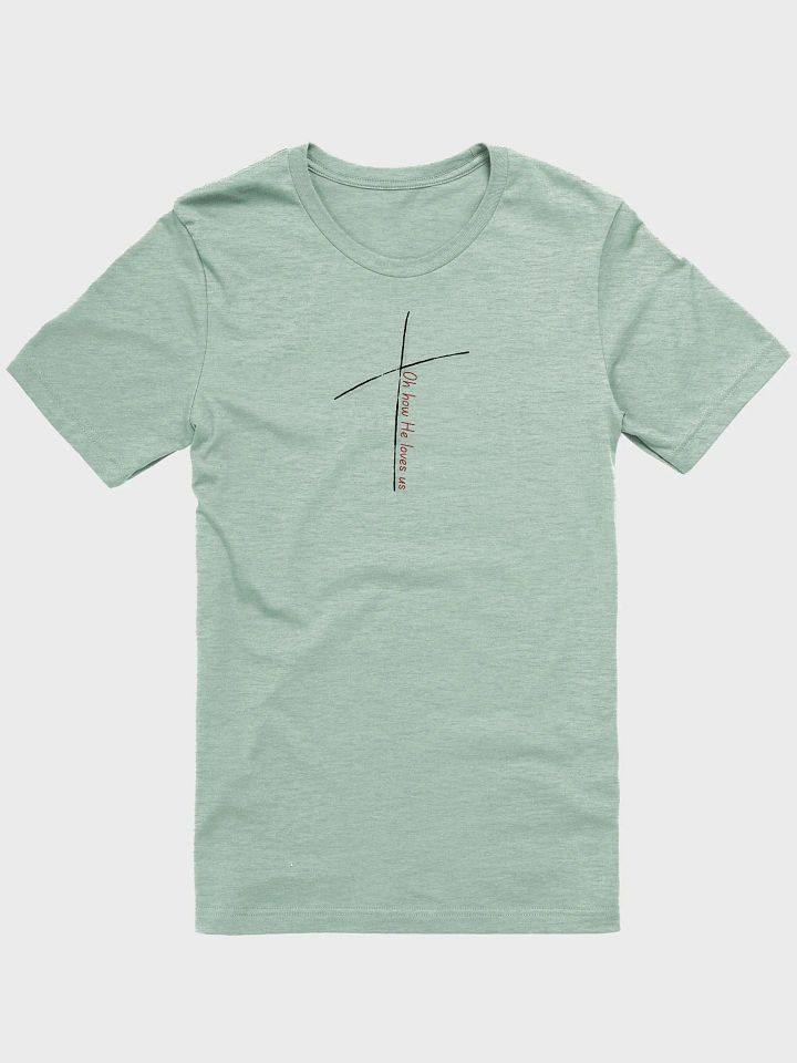 Oh How He Loves Us (The MB Collection), Bella+Canvas Classic Comfort Tee product image (1)