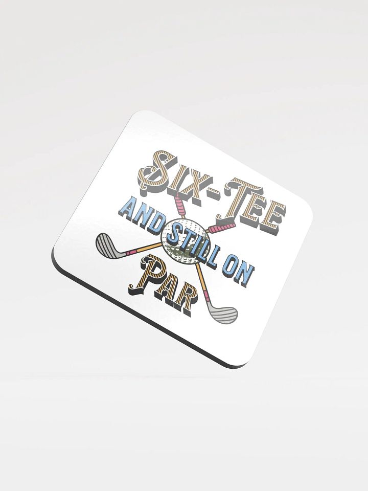 Six-Tee And Still On Par Golfing Celebration Glossed Coaster product image (2)