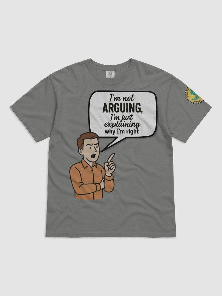 I'm not Arguing (Male) Comfort Colors Garment-Dyed Heavyweight T-Shirt Colors (3) product image (1)