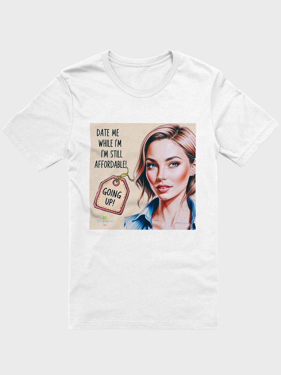 Funny Graphic Tee, Date Me While I'm Still Affordable Quote T-Shirt, Humorous Unisex Shirt, Sarcastic Tee, Gift for Him or Her, Cotton Tee product image (1)