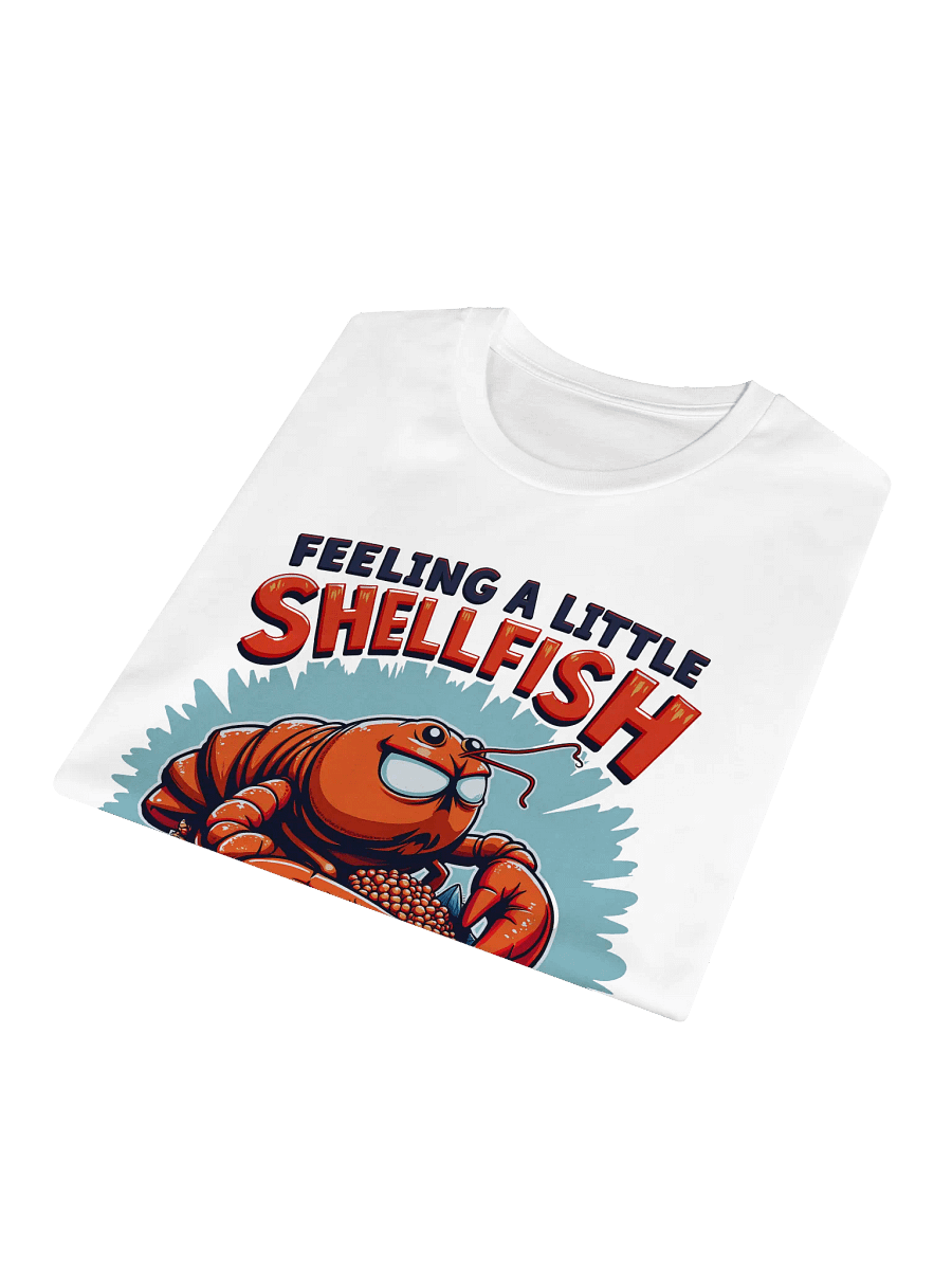 Feeling a Little Shellfish Funny Lobster T-shirt product image (4)