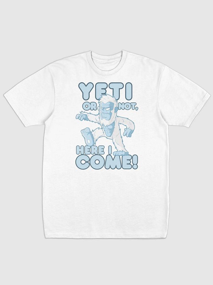 Yeti Or Not Here I Come Shirt product image (1)