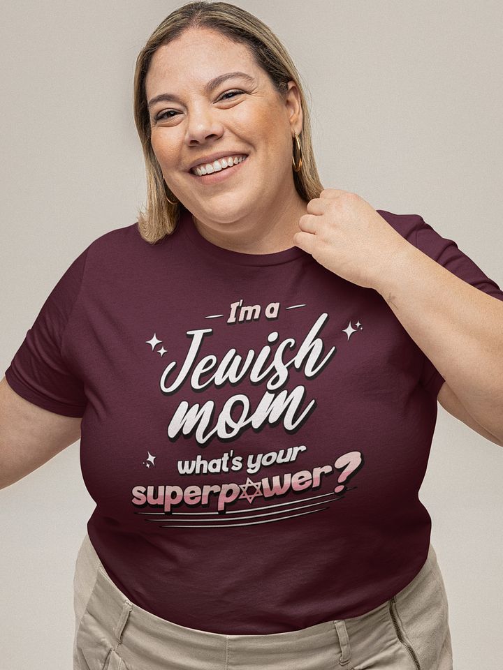 I'm a Jewish Mom, What's Your Superpower T-Shirt - Unisex Fit product image (1)