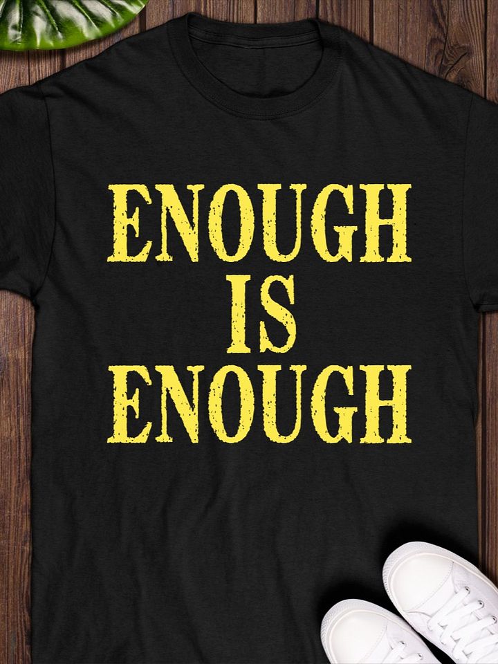 Enough Is Enough T-shirt product image (1)