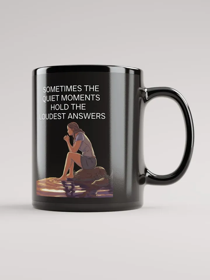 Sometimes The Quiet Moments Hold The Loudest Answers - Motivational Black Mug product image (2)