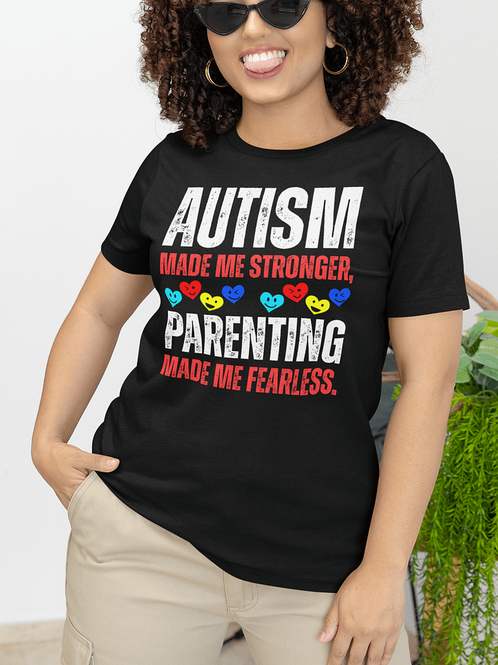 Autism Made Me Stronger. Parenting Made Me Fearless Bella T-shirt product image (1)