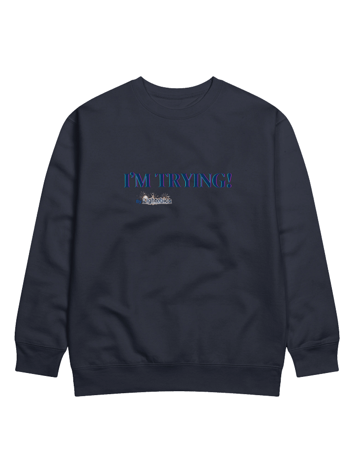 I'M TRYING! Premium Sweatshirt product image (4)