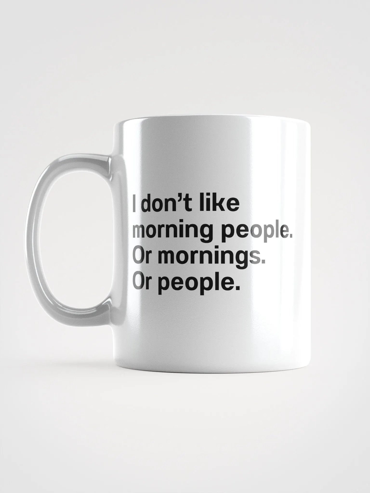 I don't like morning people. Or mornings. Or people Mug product image (16)