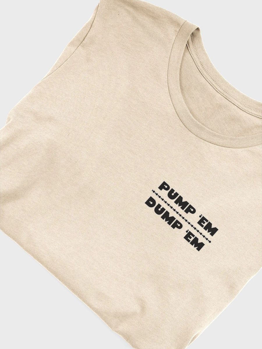 Pump & Dump SIGNATURE SERIES T-Shirt product image (7)