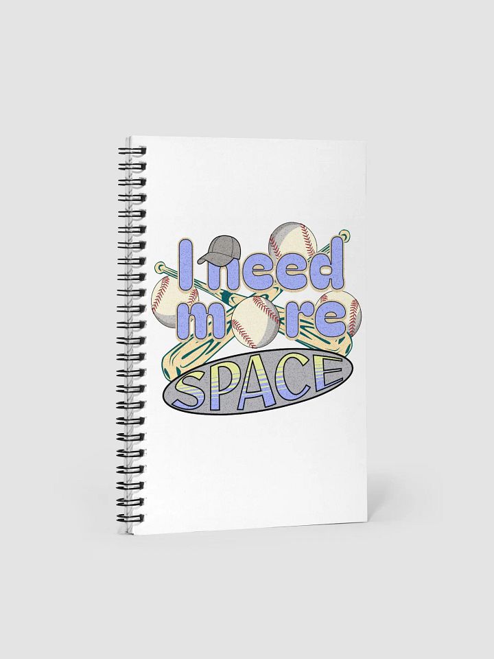 I Need More Space Baseball Dreams Spiral Notebook product image (1)
