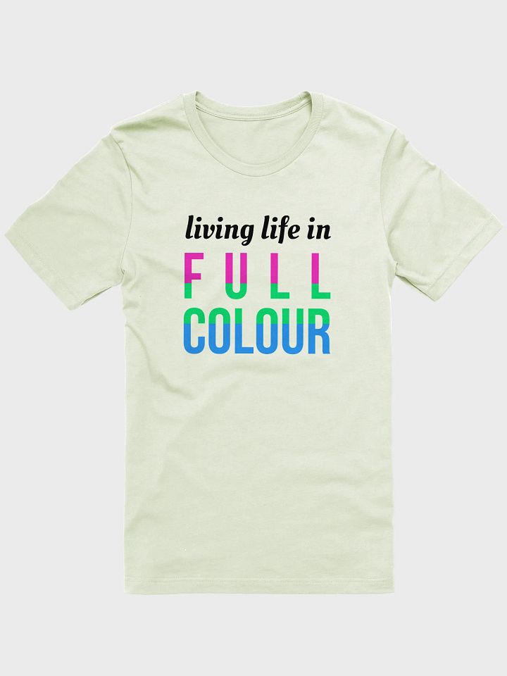 life in full colour polysexual t-shirt product image (1)