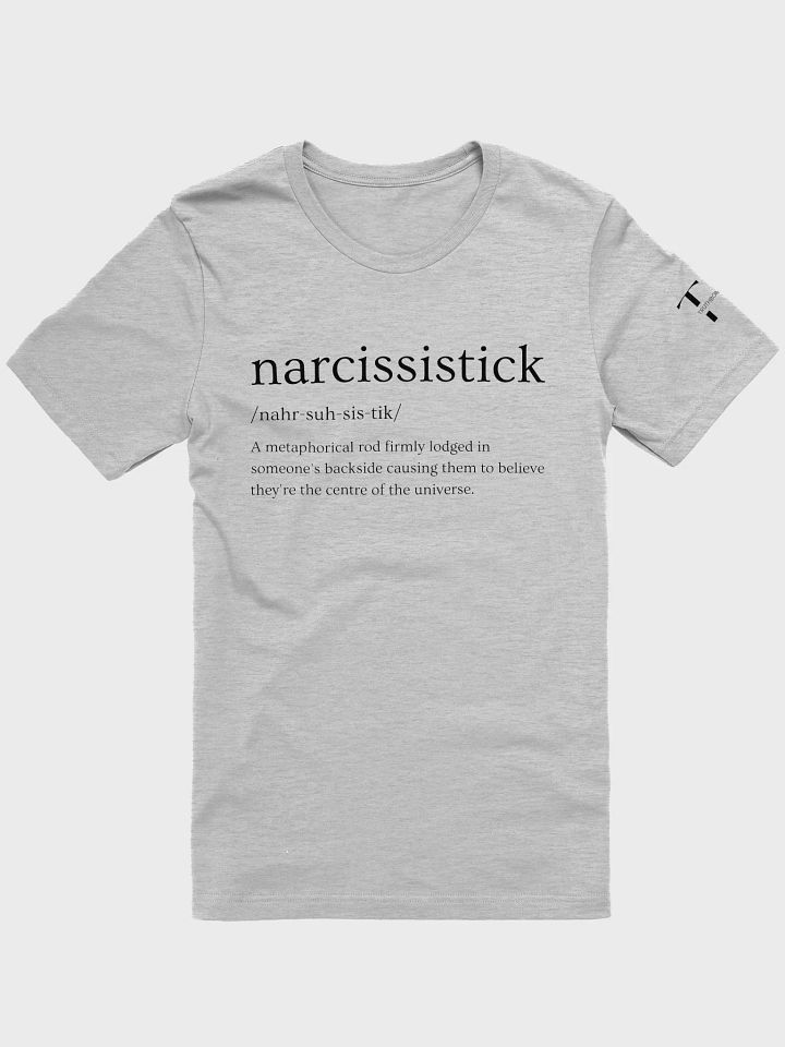 Narcissistick T-Shirt Sarcastic Funny T-Shirt Light Colours product image (5)