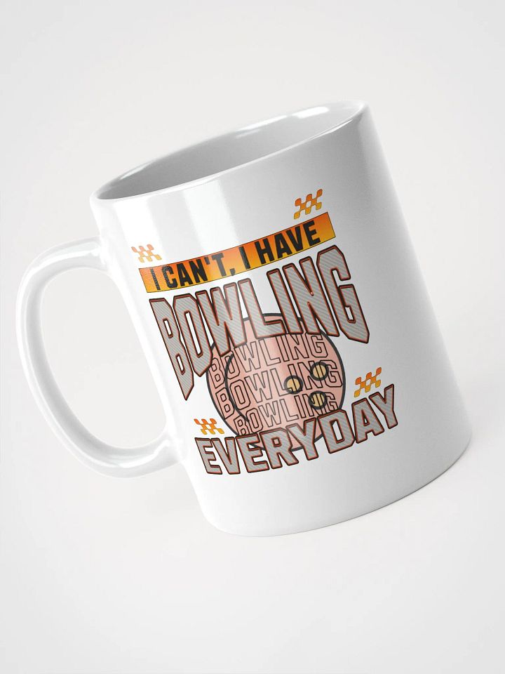 I Cant I Have Bowling Everyday Mug product image (2)