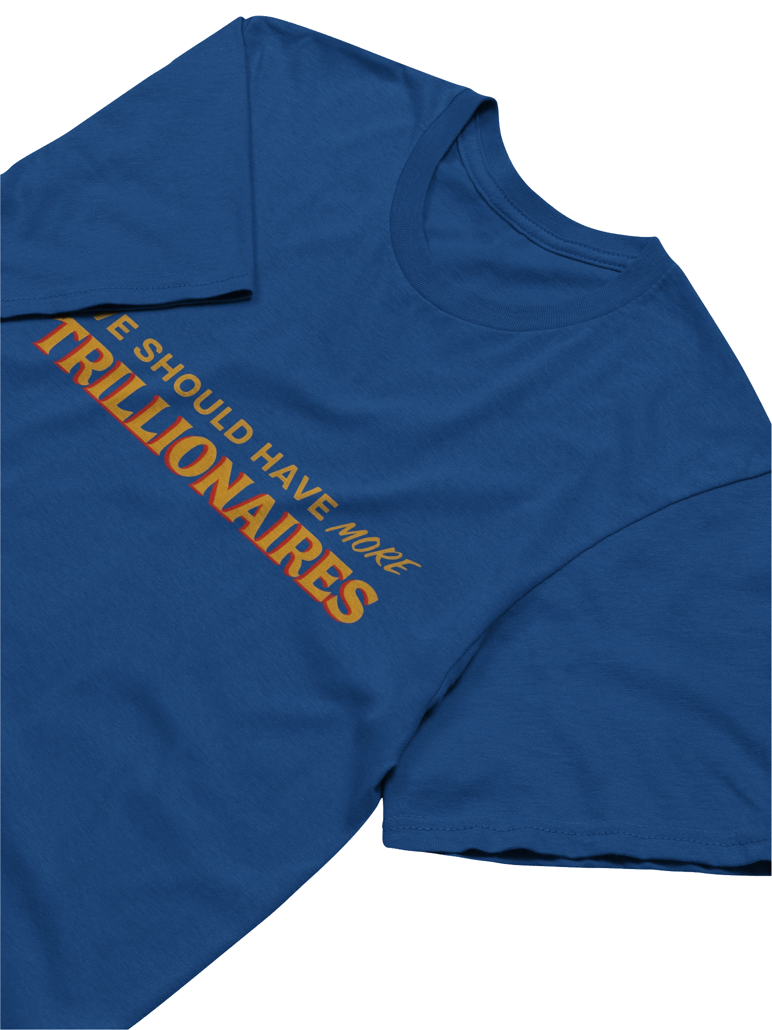 WE SHOULD HAVE *MORE* TRILLIONAIRES product image (4)