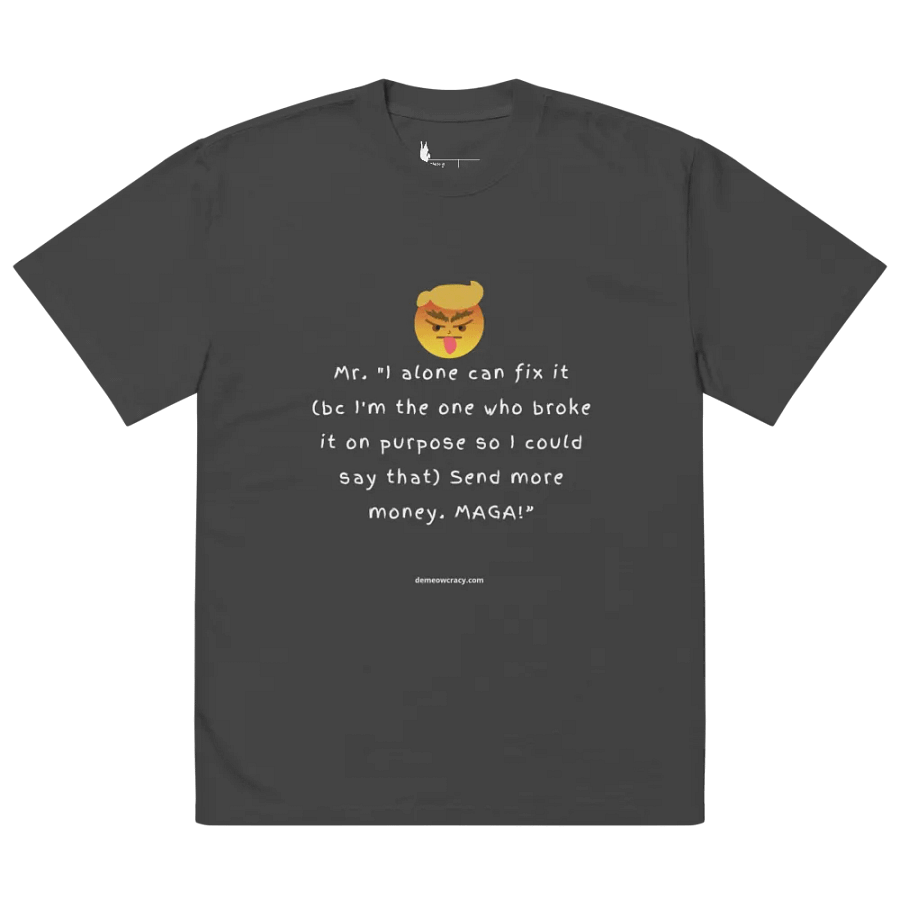 I Alone Can Fix It - Dumb Trump Quote #2 - Faded Oversized Tee product image (5)