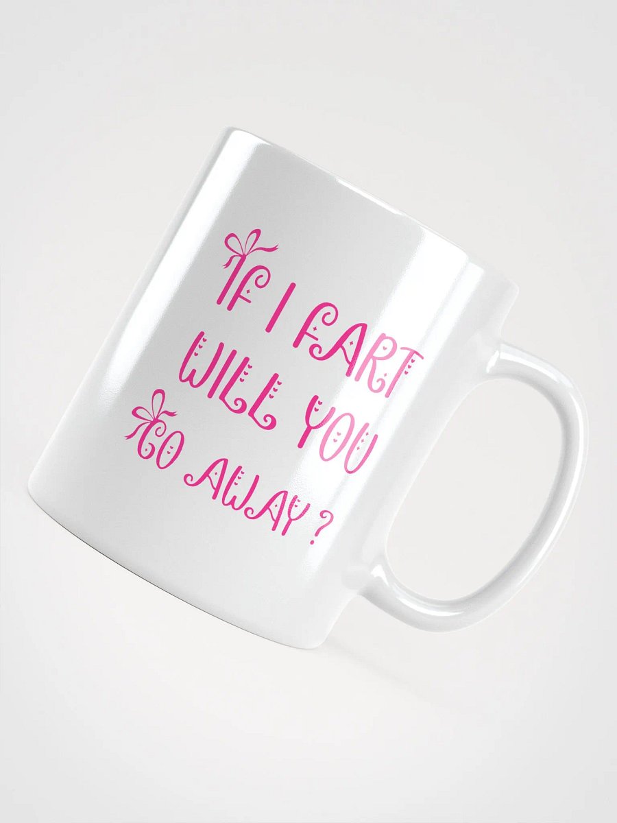 If I Fart Will You Go Away? Mug product image (12)