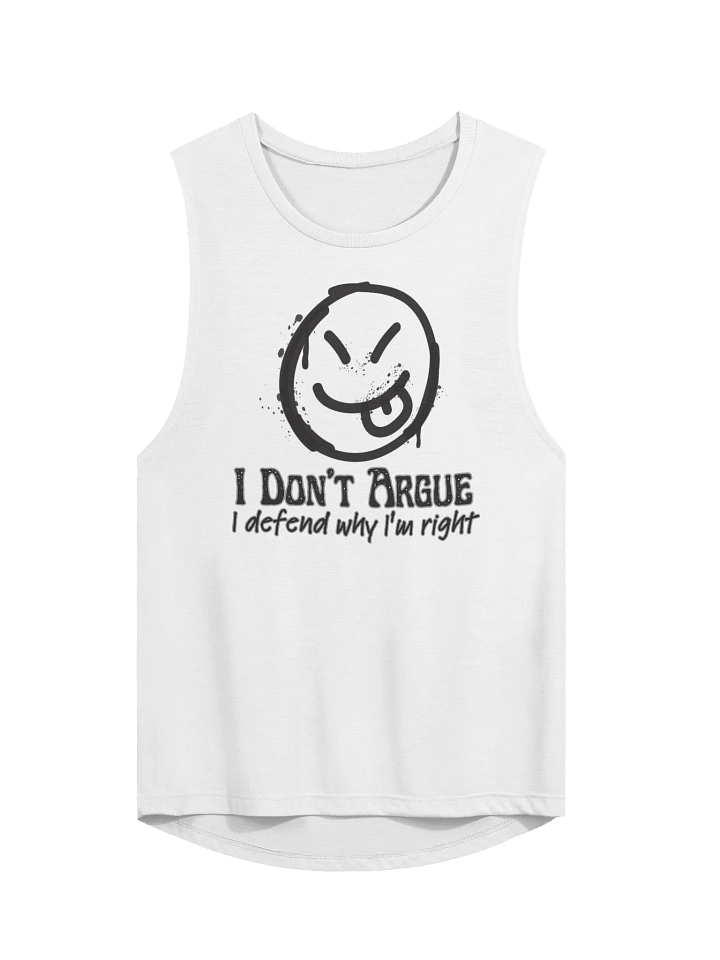 I Don't Argue Muscle Tank product image (1)