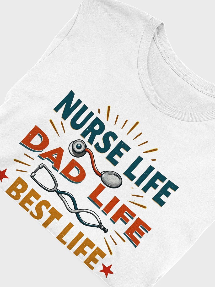 Nurse Life Dad Life Best Life T-Shirt product image (53)