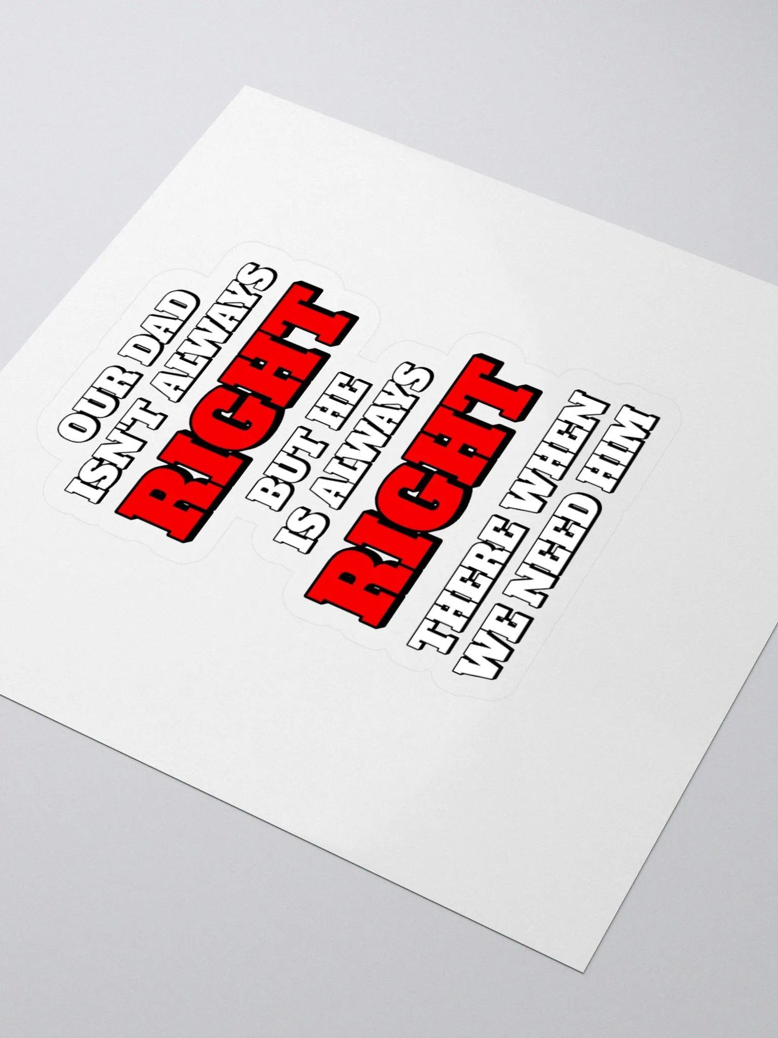 Our Dad Isn't Always Right But He Is Always Right There When We Need Him product image (3)