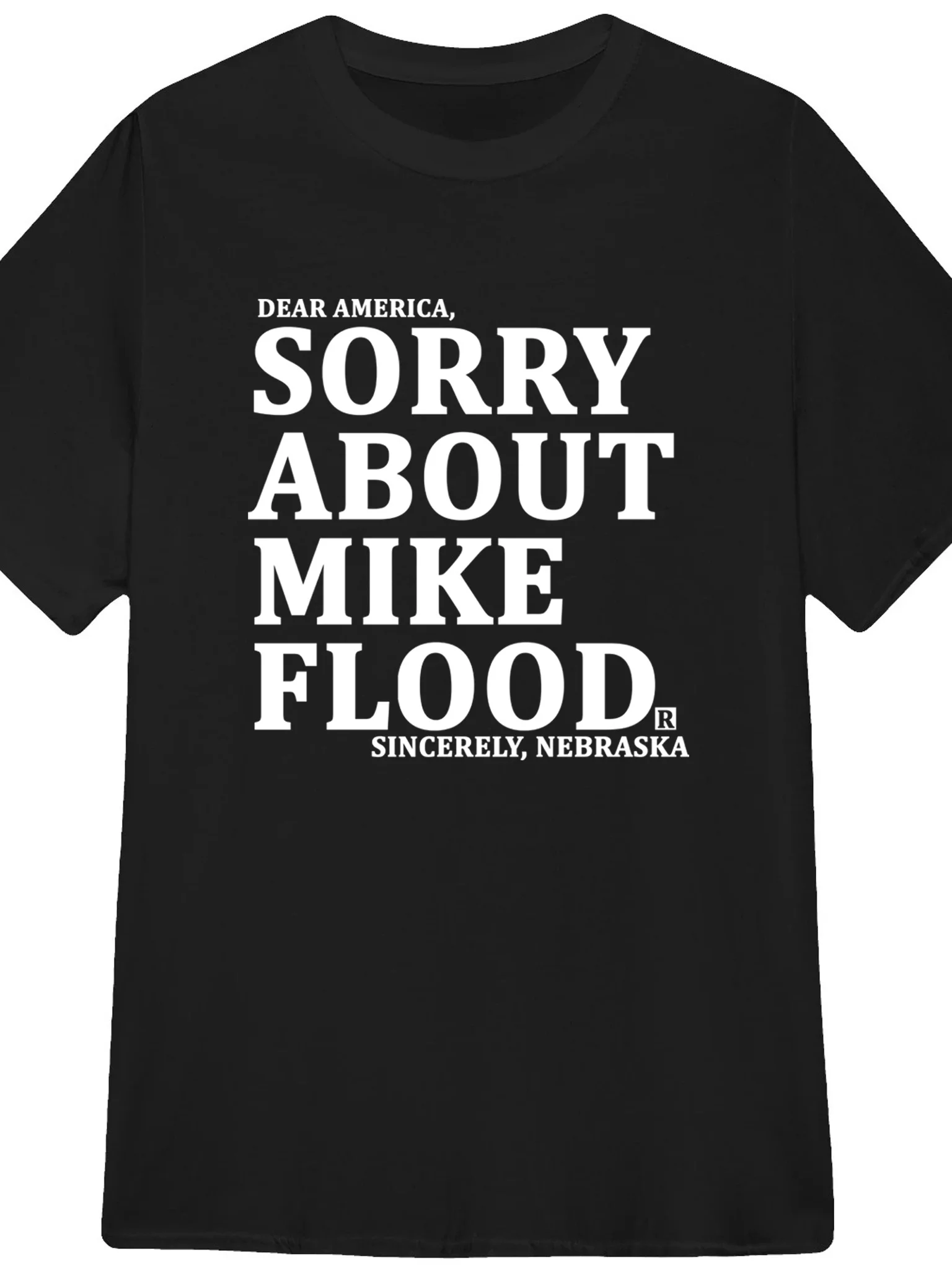 Dear America sorry about mike flood Sincerely Nebraska T-Shirt product image (1)