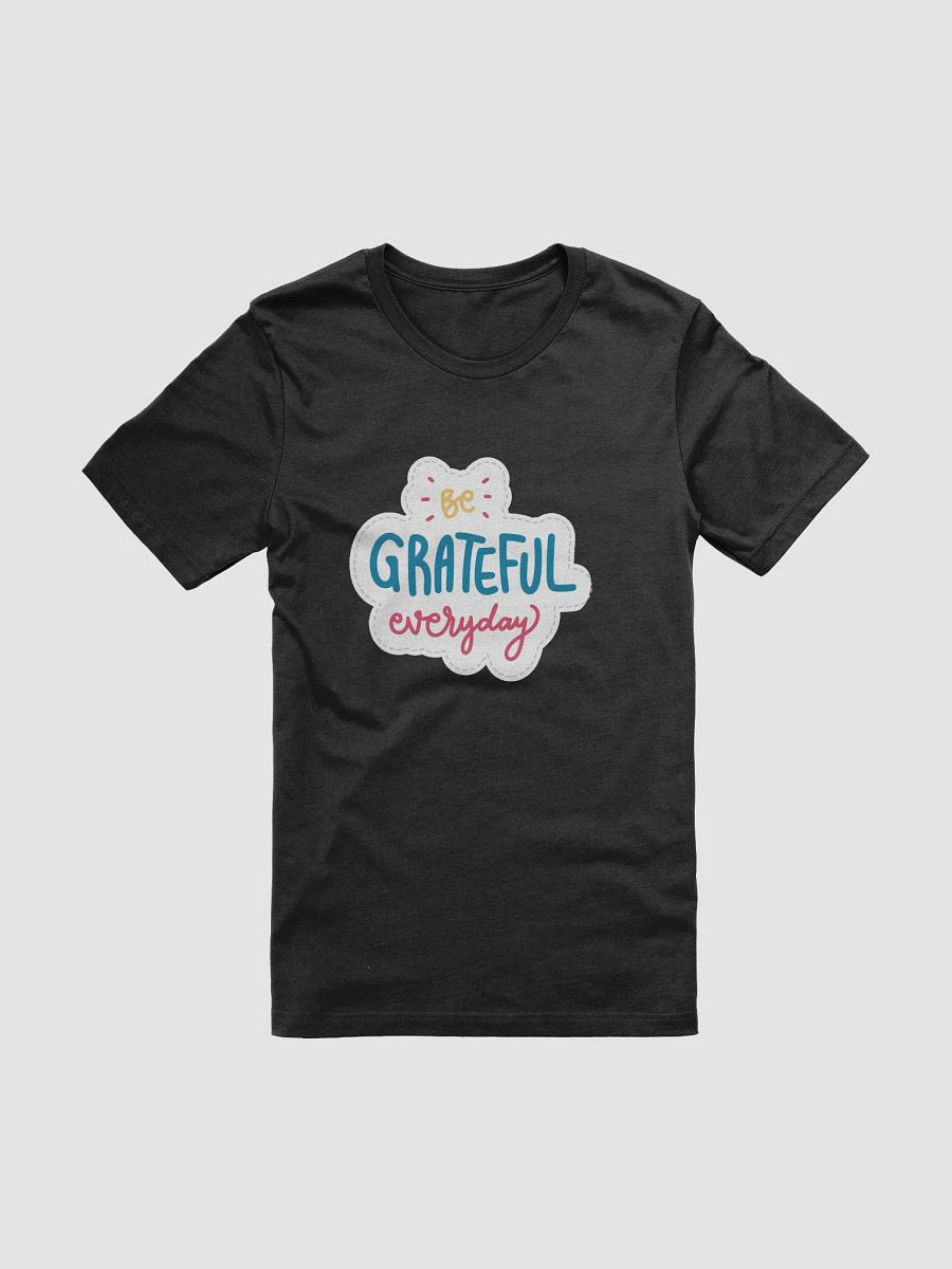 Be Grateful Everyday Black Unisex T-Shirt product image (11)