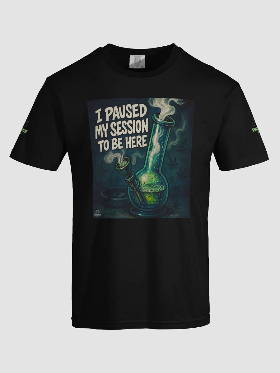 Funny Bong Stoner Shirt - I Paused My Session to Be Here – Stoner Shirt Green product image (5)