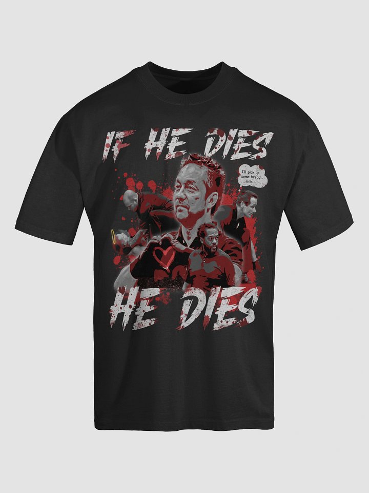 IF HE DIES, HE DIES! | Oversized Faded T-Shirt product image (2)