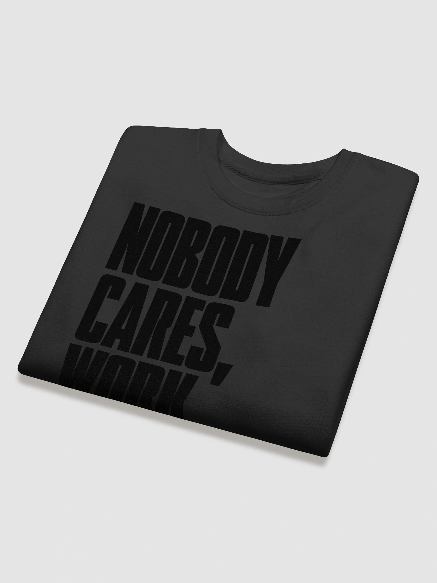 Nobody Cares Work Harder Sweatshirt product image (4)